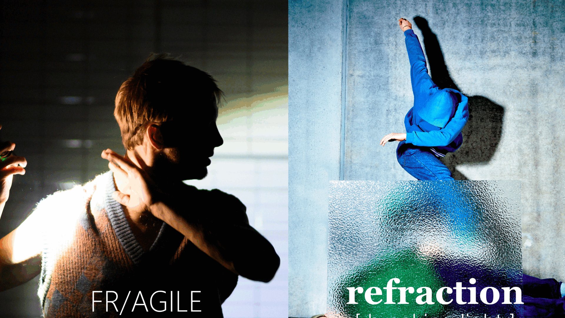 Double bill: FR/AGILE & REFRACTION [breaking light]